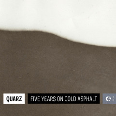 Quarz - Five Years On Cold Asphalt (Excerpt)