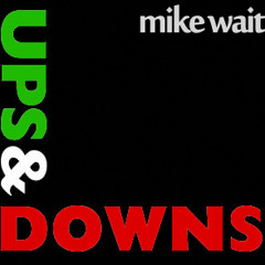 Ups and Downs by Mike Wait