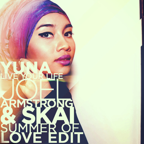 FREE DOWNLOAD:  Yuna - Live Your Life (Joel Armstrong & SKAI Summer of Love Edit)