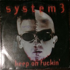System 3 - Keep on fuckin' (original)