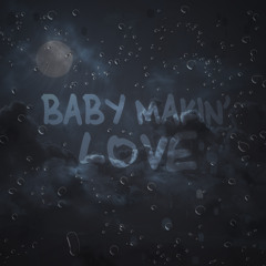 Baby Makin' Love