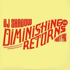 DJ SHADOW DIminishing Returns / Part IV