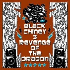 BLACK CHINEY  - The Revenge Of The Dragon - Volume 3