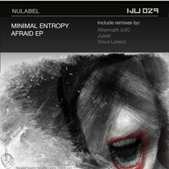 Minimal Entropy - Afraid (Juliett remix) (OUT on NULABEL)