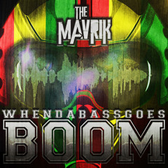 When Da Bass Goes Boom (Original Mix) The Mavrik-FREE DOWNLOAD!!