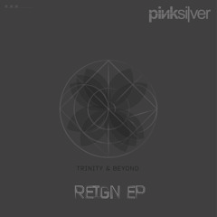 Reign (XDB remix) - Trinity & Beyond [Pinksilver Digital]