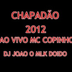 MC COPINHO - VEM AMANTE SUPER FODA FODAA AO VIVO NO CHAPADÃO ( DJ JOAO O MLK DOIDO )