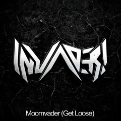 Moomvader (Get Loose) FREE DOWNLOAD!