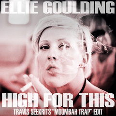 Ellie Goulding - High For This (Travis Seekrits Trap Edit)