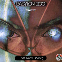 Babylon Zoo - Space Man (Tom Ranx Bootleg) [FREE DL]