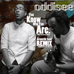 Oddisee-You Know Who You Are (Acoustic Soul Remix)