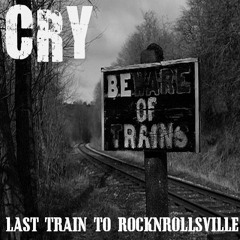 CRY - LAST TRAIN TO ROCKNROLLSVILLE (free download)
