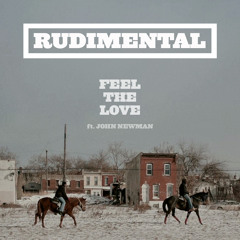 Rudimental - Feel The Love (feat. John Newman) (Original Mix)
