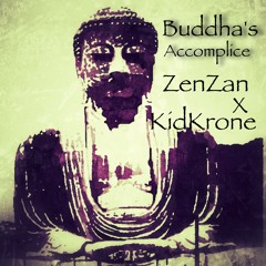 BUDDHA'S ACCOMPLICE [Prod. By ZenZan x PrinceFoolish]