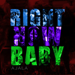 Ajala | Right Now Baby