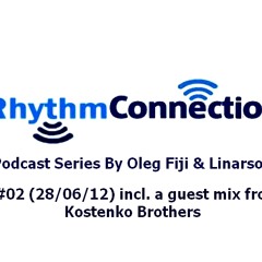Rhythm Connection EP #02 (DJ Oleg Fiji & DJ Linarsoul) + incl.a guest mix from Kostenko Brothers