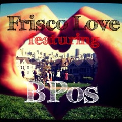 Frisco Love ft. BPos