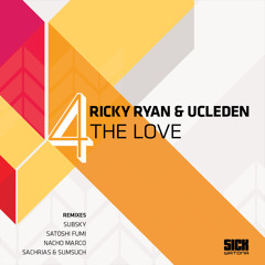Ricky Ryan & Ucleden - 4 The Love (Subsky Mix) - SICK WATONA