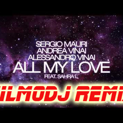 Sergio Mauri, Alessandro Vinai &amp; Andrea Vinai feat. Sahra L - All my love  (ZilmoDj Remix 2k12)