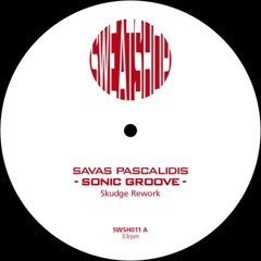 Savas Pascalidis - Sonic Groove (Skudge Rework)