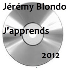 Jérémy Blondo - J'apprends ( chaque Jours ... ) 2012