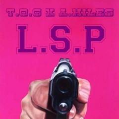 T.O.G x A.Miles - L.S.P