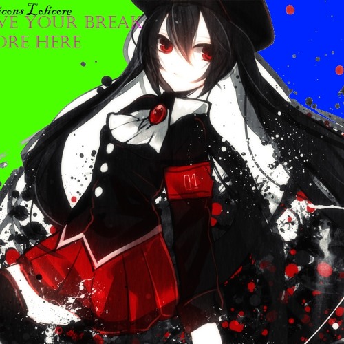 YOYOYO I HAVE YOUR BREAK I MEAN LOLICORE HERE