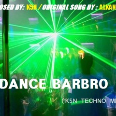 K5N- Dance Barbro (K5N Techno mix.)