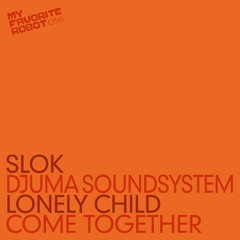 SLOK - Lonely Child (2012 Mix) - My Favorite Robot Records