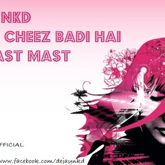 DJ NKD-TU CHEEZ BADI HAI MAST MAST(ELECTRO FUNK)
