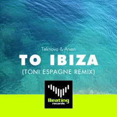 Teknova & Arxen - To Ibiza (Toni Espagne Remix) PREVIEW
