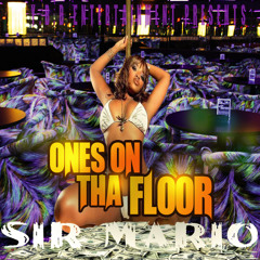 Sir Mario ''Ones On Tha Floor''
