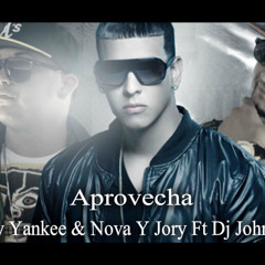 Aprovecha - Dady Yankee & Nova Y Jory Ft Dj JohnzitO