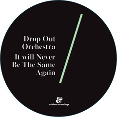 Drop Out Orchestra - It Will Never Be The Same Again (Benedikt Hammer Remix)