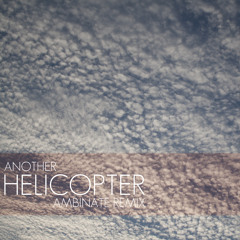 Another - Helicopter (ambinate Remix)