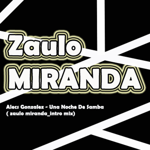 Alecs Gonzalez - Una Noche De Samba ( zaulo miranda intro mix)