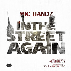 IN THE STREET AGAIN FT Mic Handz & DJ MODESTY produced by Alterbeats
