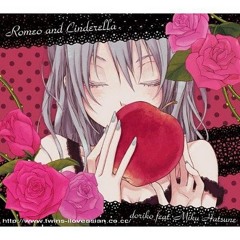 Hatsune Miku - Romeo & Cinderella