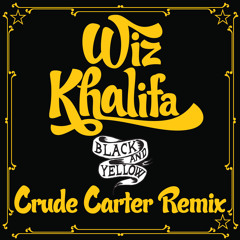 Wiz Khalifa - Black and Yellow (Crude Carter Remix)