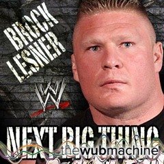 WWE: Next Big Thing (Brock Lesnar) (Wub Machine Remix)