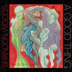 Brandon Jones (feat Eldon T Jones) - A Good Thing