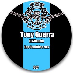 Tony Guerra -  El Silencio (Original Mix) @ LOS BANDIDOS RECORDS (OUT NOW)