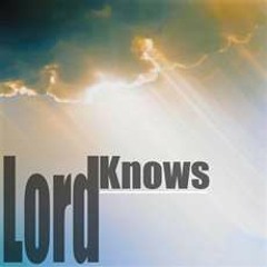 Lord Knows Re Re-MiXXXXXXX