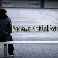 Mero Aawaz - Unik Poet, Nire and octAene B