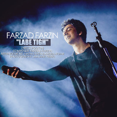 Farzad Farzin - Labe Tigh (MUSIC IS MY LIFE)