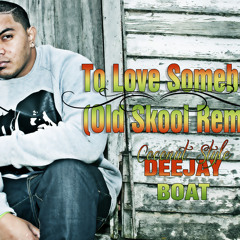 To Love Somebody (OLDSKOOL REMIX ) DJ BOAT DEMO