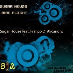 01 - Sugar House feat. Franco D' Alicandro - Mad Flight