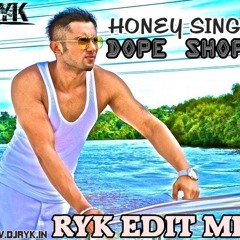 Honey Singh Ft. Deep Money - Dope Shope (RYK Edit Mix) "FULL MIX"