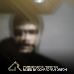 Dynamic Reflection Podcast 010 - Mixed by Conrad Van Orton
