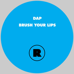 DAP - BRUSH YOUR LIPS FEAT. LANCE DE SARDI [CLIP]